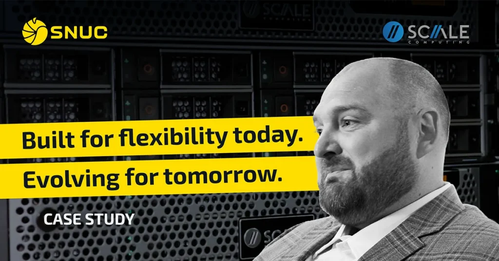 SNUC and Scale Computing case study featured image with text reading 'Built for flexibility today. Evolving for tomorrow.' over a server rack background.